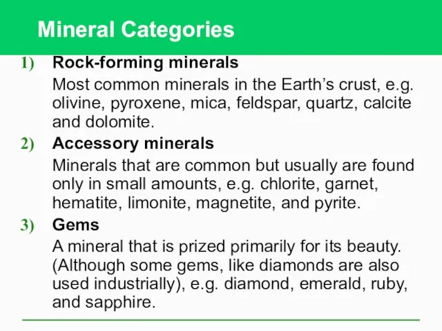 Mineral Categories Rock-forming minerals Most common minerals in the Earth’s crust,