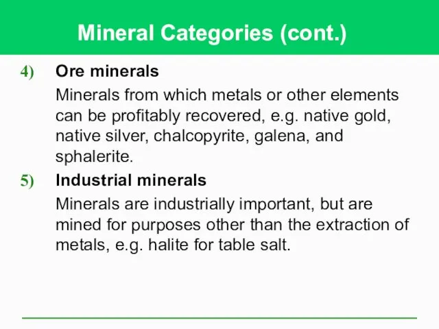 Mineral Categories (cont.) Ore minerals Minerals from which metals or other