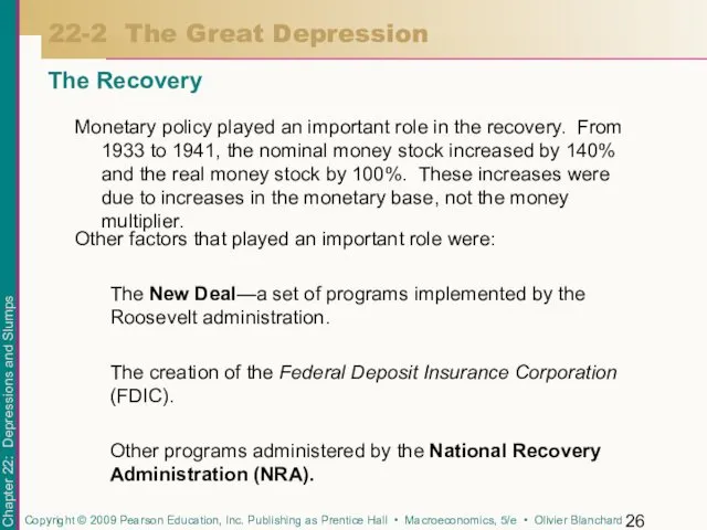 Monetary policy played an important role in the recovery. From 1933