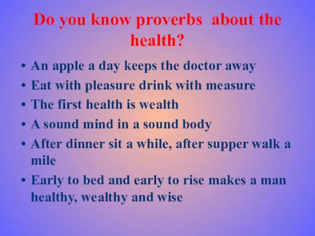 Do you know proverbs about the health? An apple a day