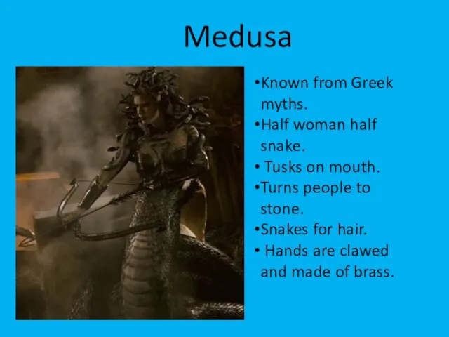 Medusa Known from Greek myths. Half woman half snake. Tusks on