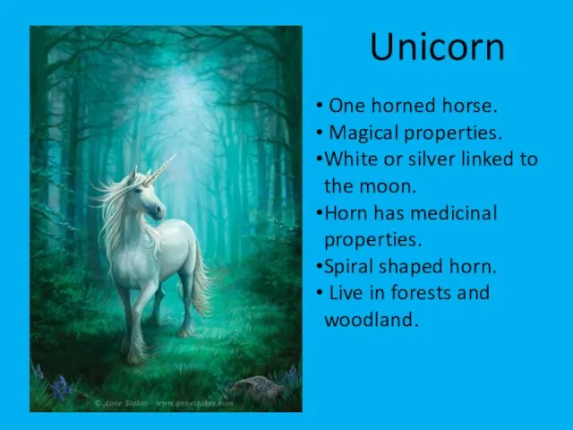 Unicorn One horned horse. Magical properties. White or silver linked to