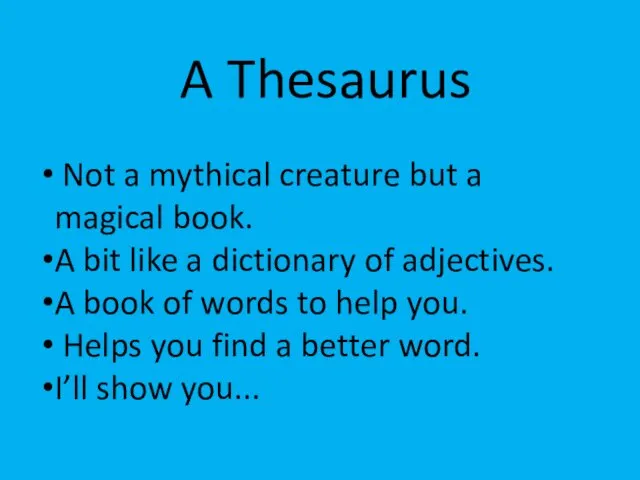 A Thesaurus Not a mythical creature but a magical book. A