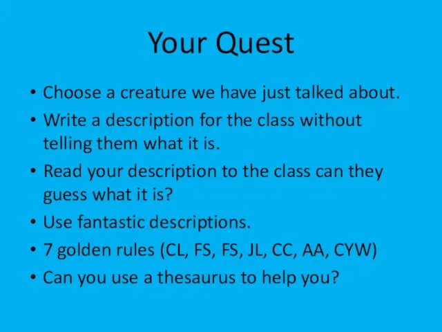 Your Quest Choose a creature we have just talked about. Write