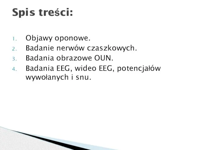 Objawy oponowe. Badanie nerwów czaszkowych. Badania obrazowe OUN. Badania EEG, wideo