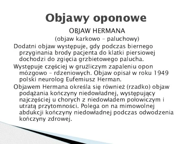 OBJAW HERMANA (objaw karkowo – paluchowy) Dodatni objaw występuje, gdy podczas