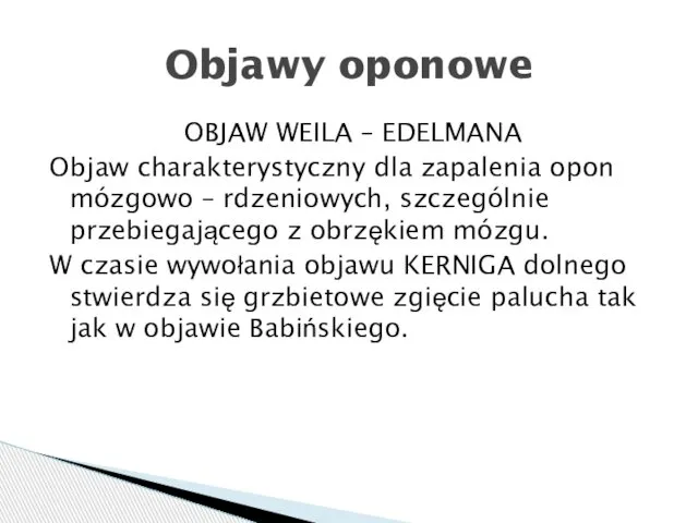 OBJAW WEILA – EDELMANA Objaw charakterystyczny dla zapalenia opon mózgowo –