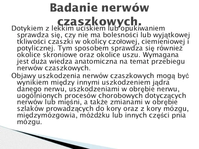 Dotykiem z lekkim uciskiem lub opukiwaniem sprawdza się, czy nie ma