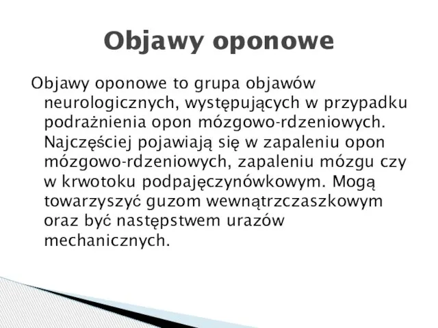 Objawy oponowe to grupa objawów neurologicznych, występujących w przypadku podrażnienia opon