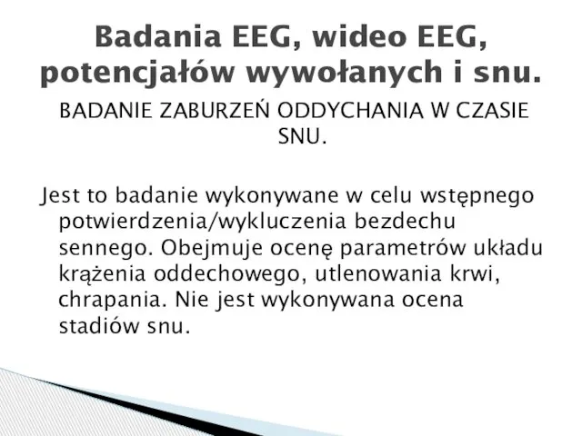 BADANIE ZABURZEŃ ODDYCHANIA W CZASIE SNU. Jest to badanie wykonywane w