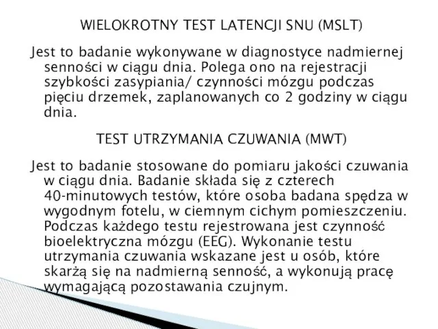 WIELOKROTNY TEST LATENCJI SNU (MSLT) Jest to badanie wykonywane w diagnostyce