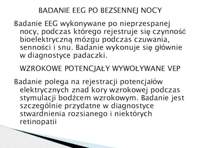 BADANIE EEG PO BEZSENNEJ NOCY Badanie EEG wykonywane po nieprzespanej nocy,