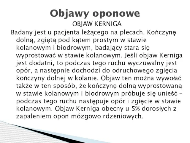 OBJAW KERNIGA Badany jest u pacjenta leżącego na plecach. Kończynę dolną,