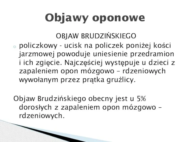 OBJAW BRUDZIŃSKIEGO policzkowy - ucisk na policzek poniżej kości jarzmowej powoduje