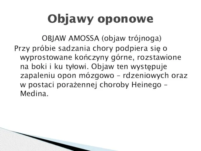 OBJAW AMOSSA (objaw trójnoga) Przy próbie sadzania chory podpiera się o