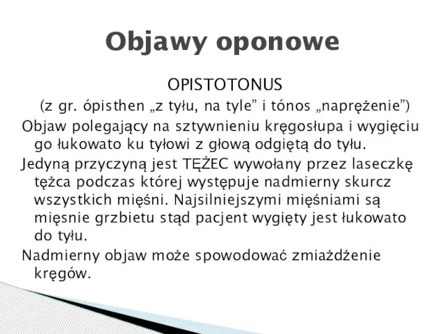 OPISTOTONUS (z gr. ópisthen „z tyłu, na tyle” i tónos „naprężenie”)