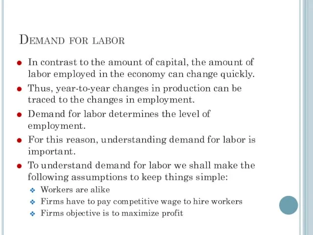 Demand for labor In contrast to the amount of capital, the