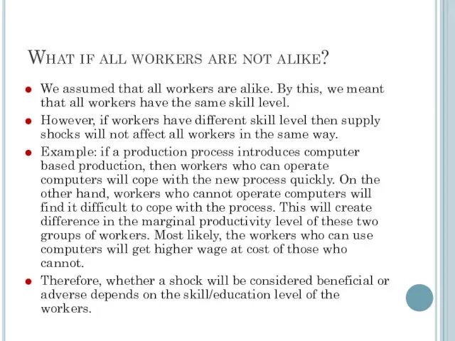 What if all workers are not alike? We assumed that all
