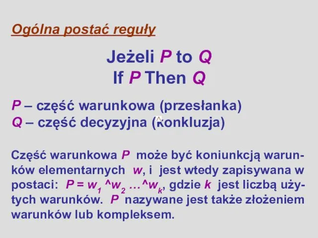 Ogólna postać reguły Jeżeli P to Q If P Then Q