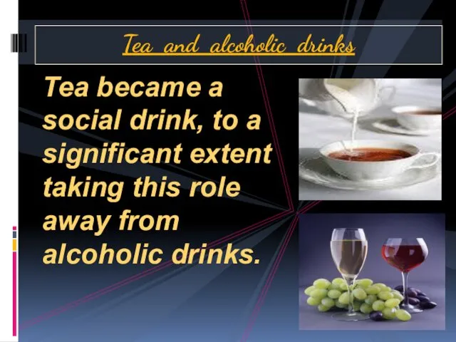 Tea became a social drink, to a significant extent taking this