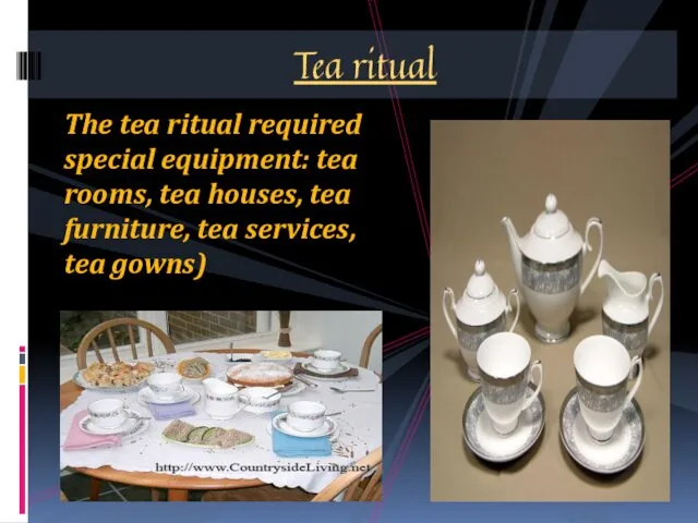 The tea ritual required special equipment: tea rooms, tea houses, tea