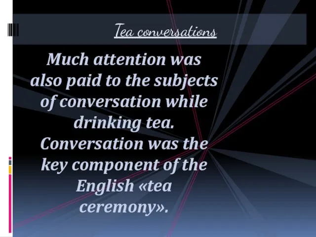 Much attention was also paid to the subjects of conversation while