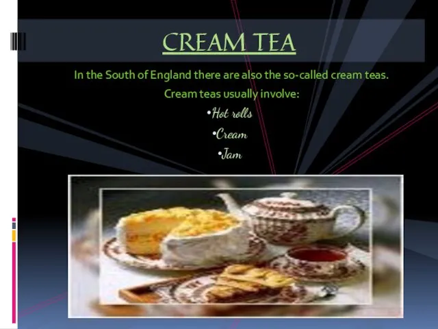 In the South of England there are also the so-called cream