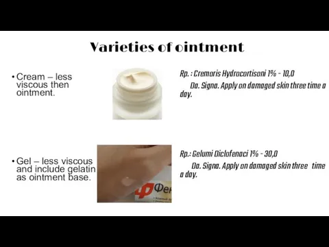 Varieties of ointment Rp. : Cremoris Hydrocortisoni 1% - 10,0 Da.