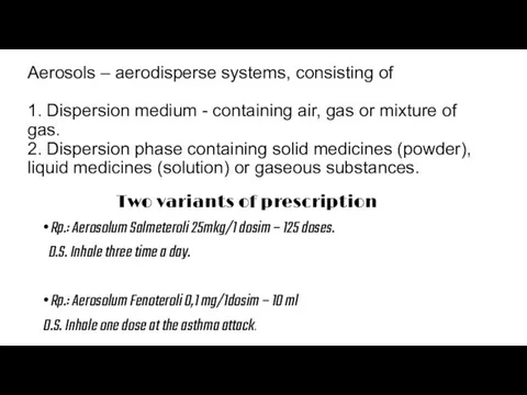 Aerosols – aerodisperse systems, consisting of 1. Dispersion medium - containing