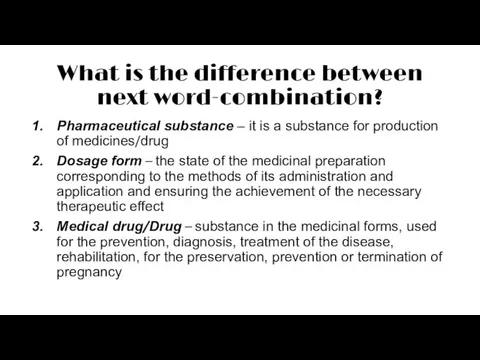 What is the difference between next word-combination? Pharmaceutical substance – it