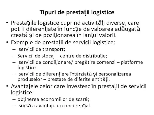 Tipuri de prestații logistice Prestaţiile logistice cuprind activităţi diverse, care pot