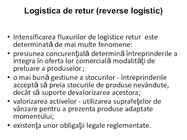 Logistica de retur (reverse logistic) Intensificarea fluxurilor de logistice retur este