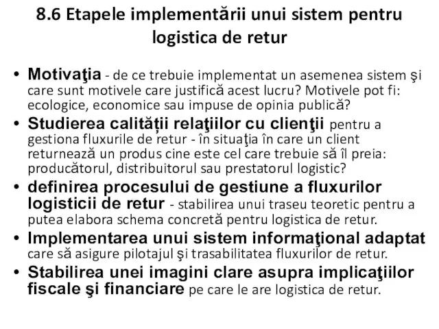 8.6 Etapele implementării unui sistem pentru logistica de retur Motivaţia -