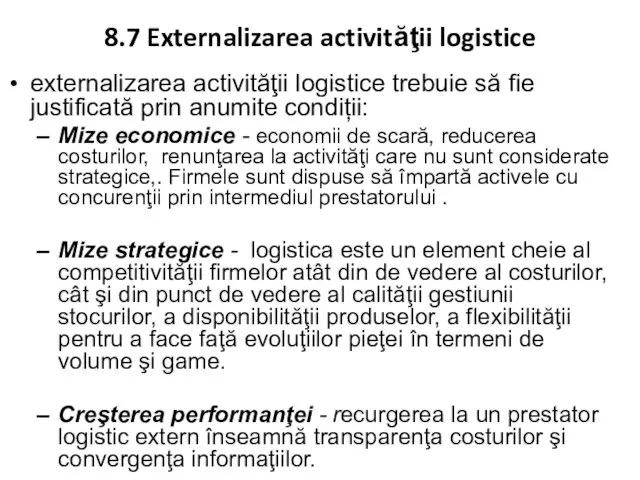 8.7 Externalizarea activităţii logistice externalizarea activităţii logistice trebuie să fie justificată