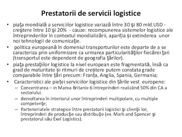 Prestatorii de servicii logistice piaţa mondială a serviciilor logistice variază între