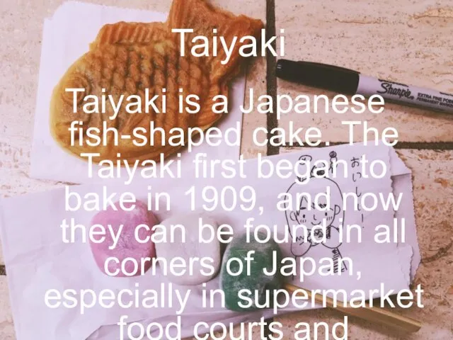 Taiyaki Taiyaki is a Japanese fish-shaped cake. The Taiyaki first began