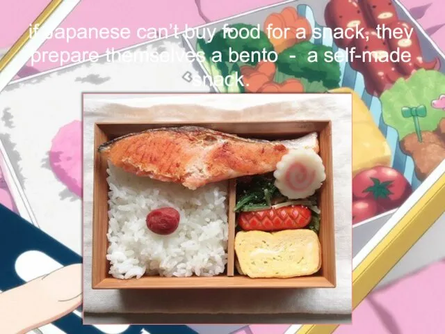 if Japanese can’t buy food for a snack, they prepare themselves