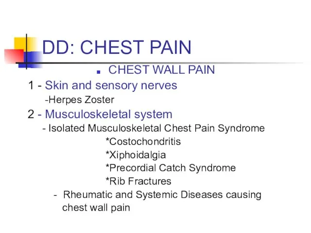 DD: CHEST PAIN CHEST WALL PAIN 1 - Skin and sensory