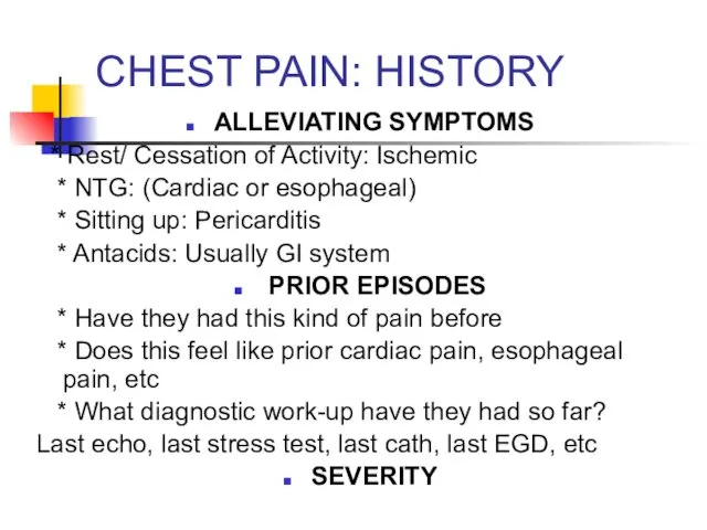 CHEST PAIN: HISTORY ALLEVIATING SYMPTOMS * Rest/ Cessation of Activity: Ischemic