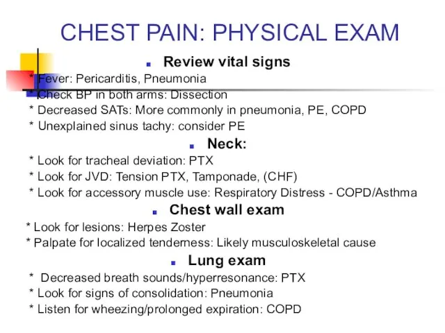 CHEST PAIN: PHYSICAL EXAM Review vital signs * Fever: Pericarditis, Pneumonia