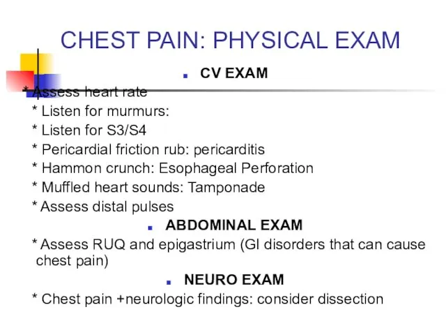 CHEST PAIN: PHYSICAL EXAM CV EXAM * Assess heart rate *