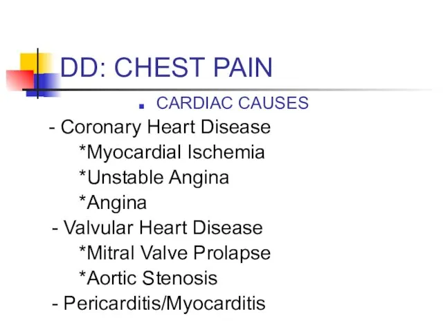 DD: CHEST PAIN CARDIAC CAUSES - Coronary Heart Disease *Myocardial Ischemia