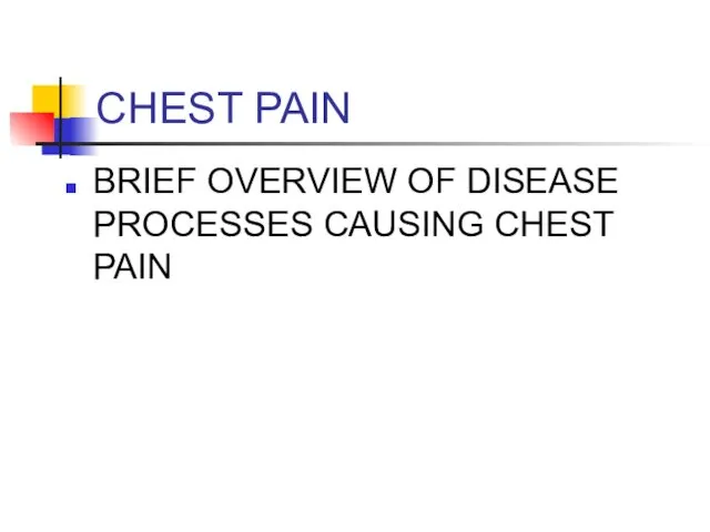 CHEST PAIN BRIEF OVERVIEW OF DISEASE PROCESSES CAUSING CHEST PAIN