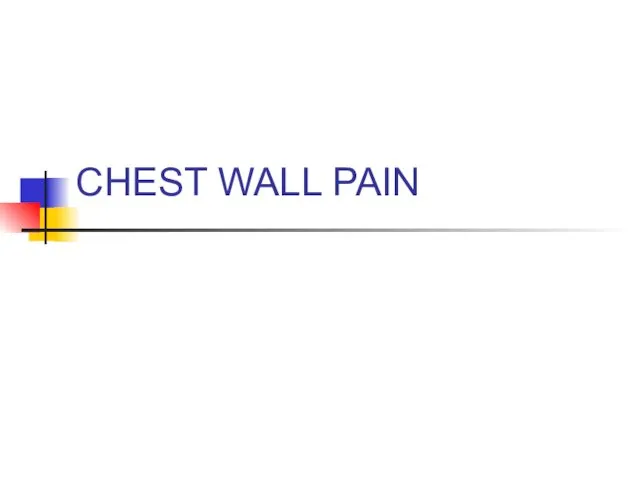 CHEST WALL PAIN .