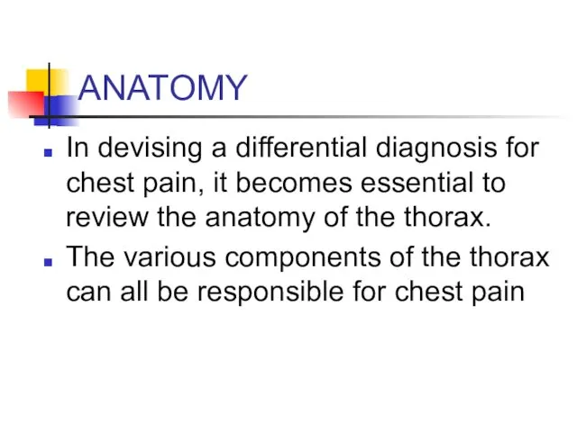 ANATOMY In devising a differential diagnosis for chest pain, it becomes