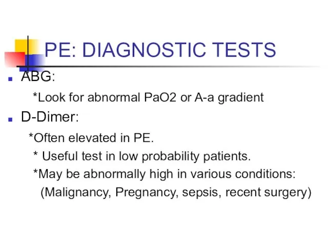 PE: DIAGNOSTIC TESTS ABG: *Look for abnormal PaO2 or A-a gradient