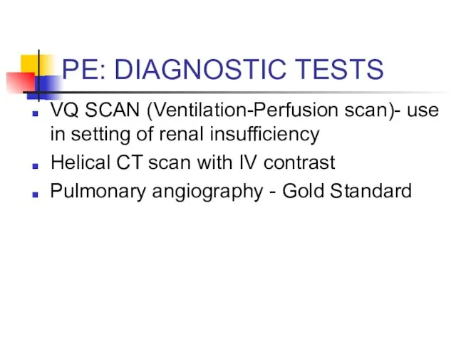 PE: DIAGNOSTIC TESTS VQ SCAN (Ventilation-Perfusion scan)- use in setting of