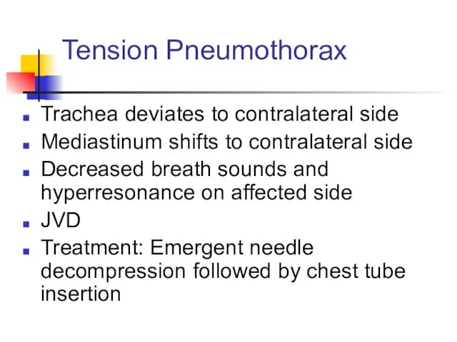 Tension Pneumothorax Trachea deviates to contralateral side Mediastinum shifts to contralateral