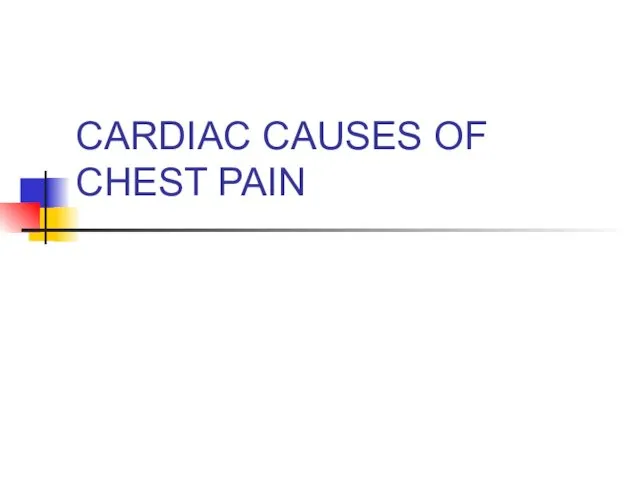 CARDIAC CAUSES OF CHEST PAIN .