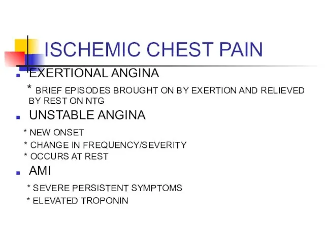 ISCHEMIC CHEST PAIN EXERTIONAL ANGINA * BRIEF EPISODES BROUGHT ON BY